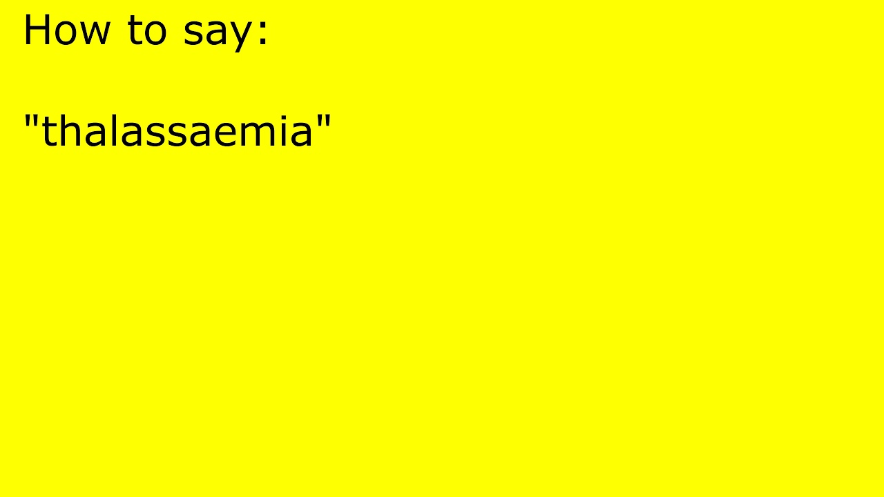 How to pronounce thalassaemia