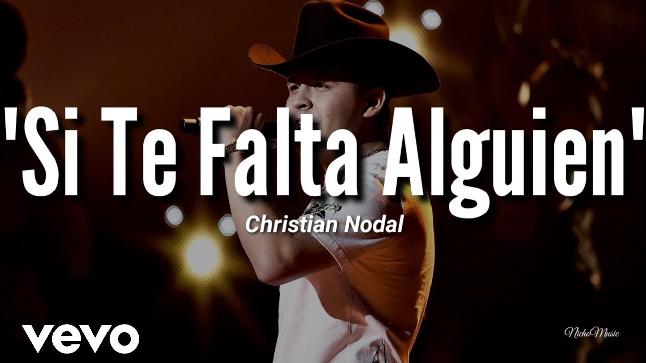 Christian Nodal - Si Te Falta Alguien (LETRA) 2019