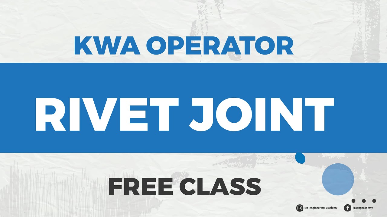 KWA OPERATOR  | FREE CLASS | RIVET JOINT | ELECTRICAL | MECHANICAL | ICA ACADEMY