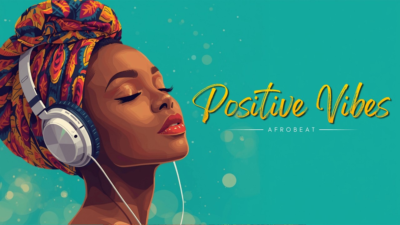 AFROBEATS MIX 2026 💥 Positive Chill Good Vibes Only