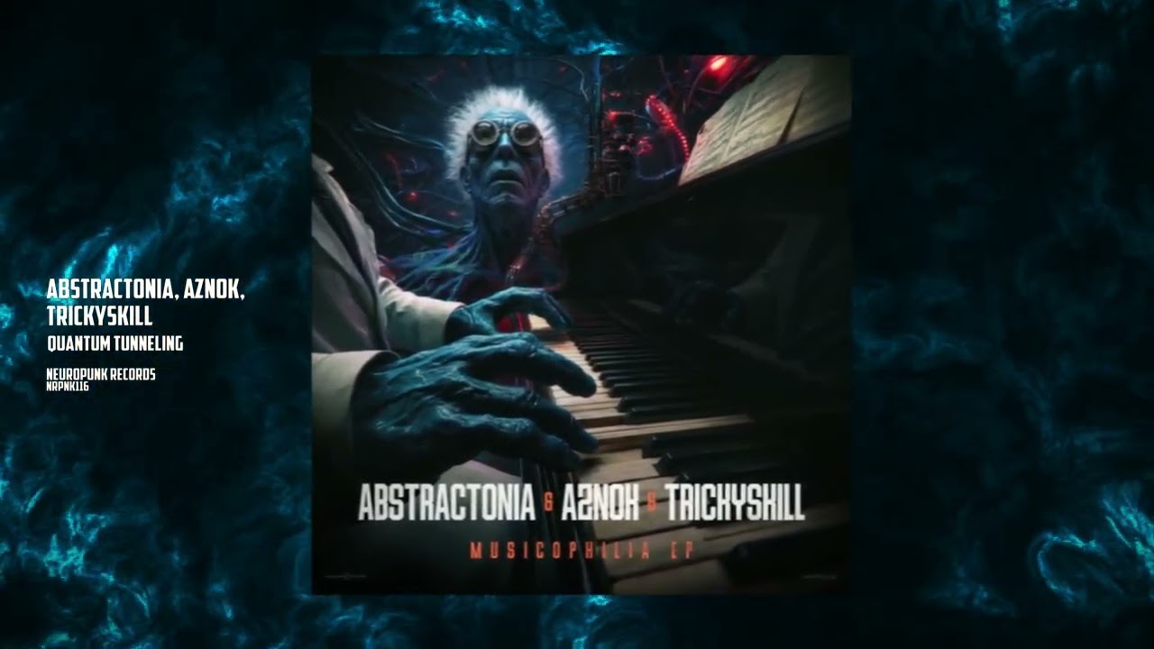 Abstractonia, Aznok, Trickyskill - Quantum Tunneling [Neuropunk Records]