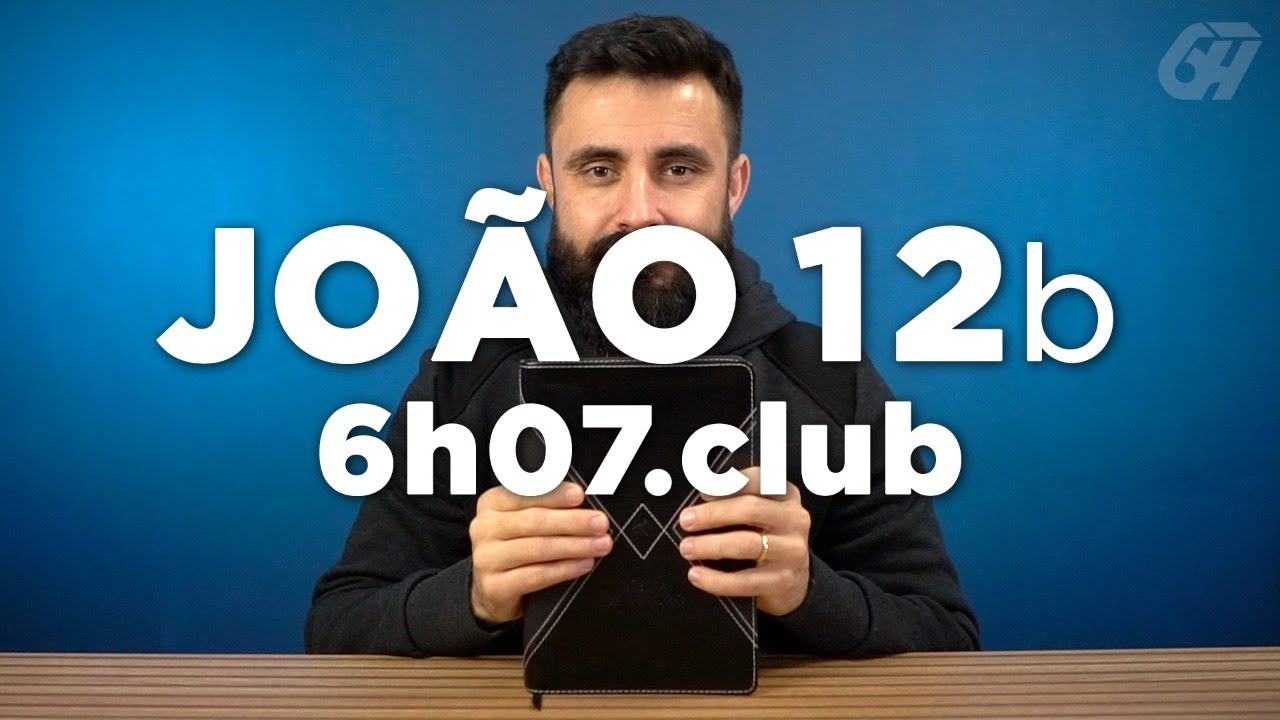 João 12 - parte 2 | Leitura Bíblica Comentada #6h07club