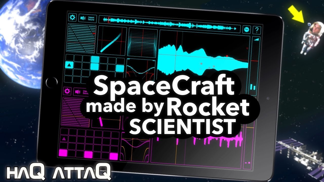 SpaceCraft was made by a Rocket Scientist! │ iPad Granular Synth - haQ attaQ 295 Docutorial