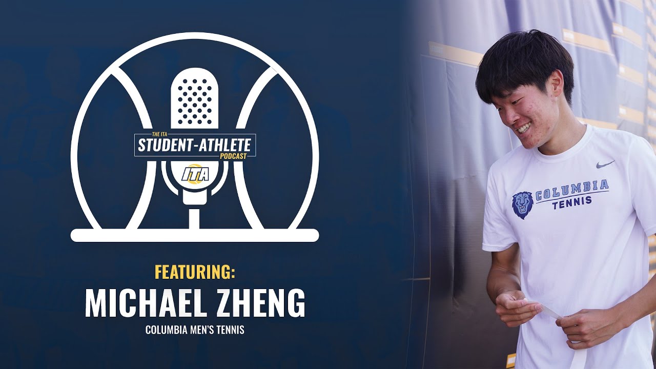 ITA Student-Athlete Podcast - Michael Zheng, Columbia