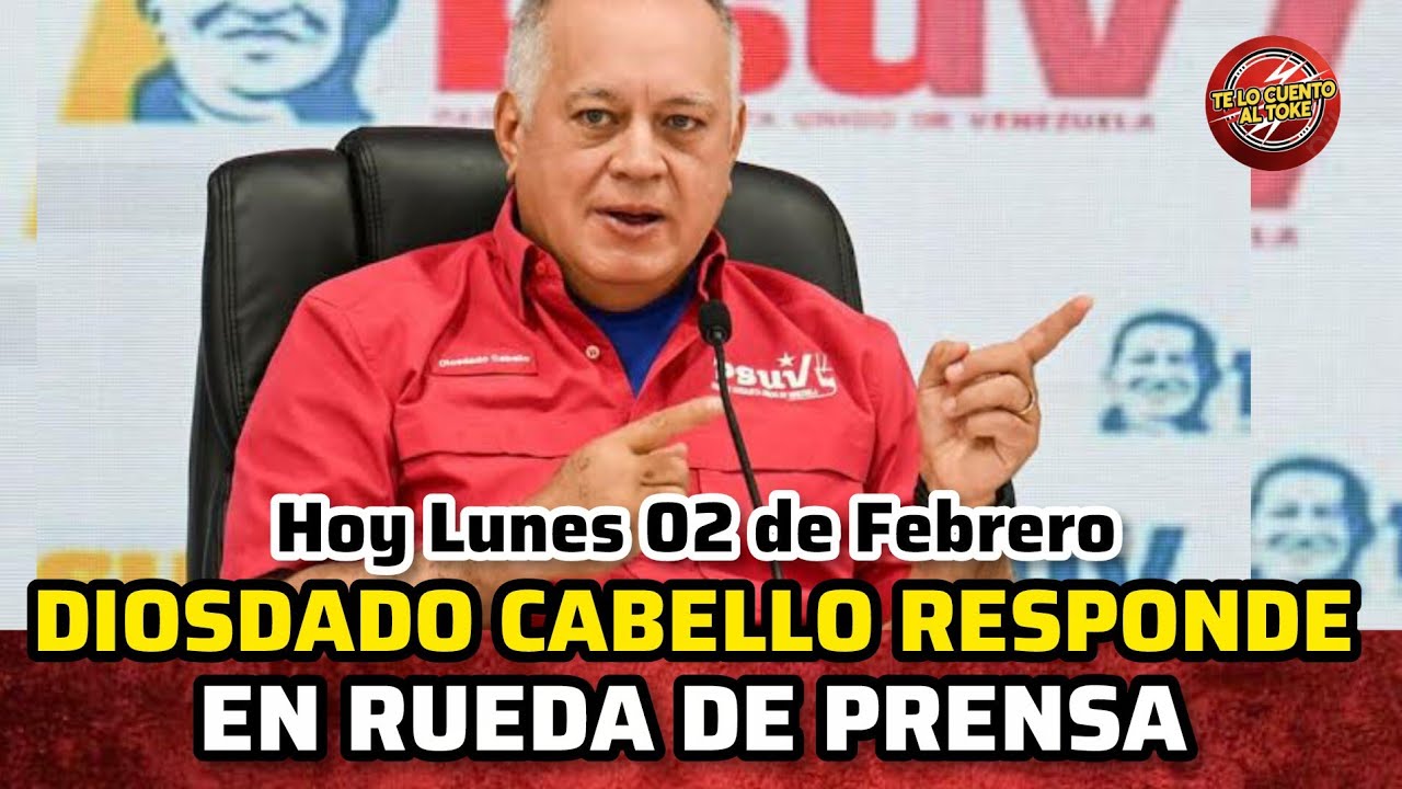 DIOSDADO CABELLO RESPONDE EN RUEDA DE PRENSA HOY LUNES 02 DE FEBRERO