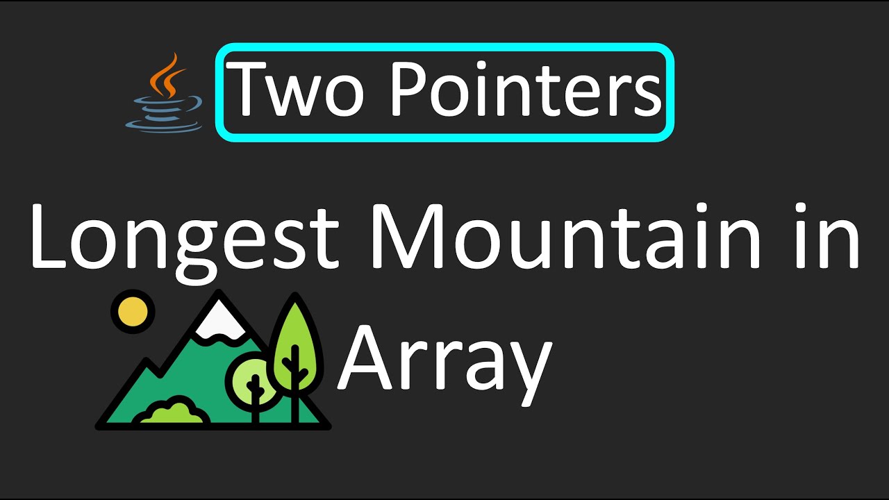LeetCode - 845. Longest Mountain in Array | Two Pointers Technique | Java