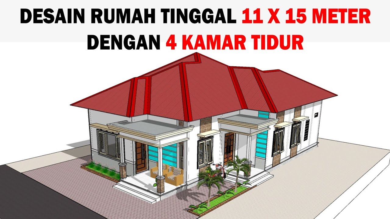 DESAIN RUMAH TINGGAL 11X15 M || 4 Kamar Tidur, 3 Teras & 2 Kamar Mandi