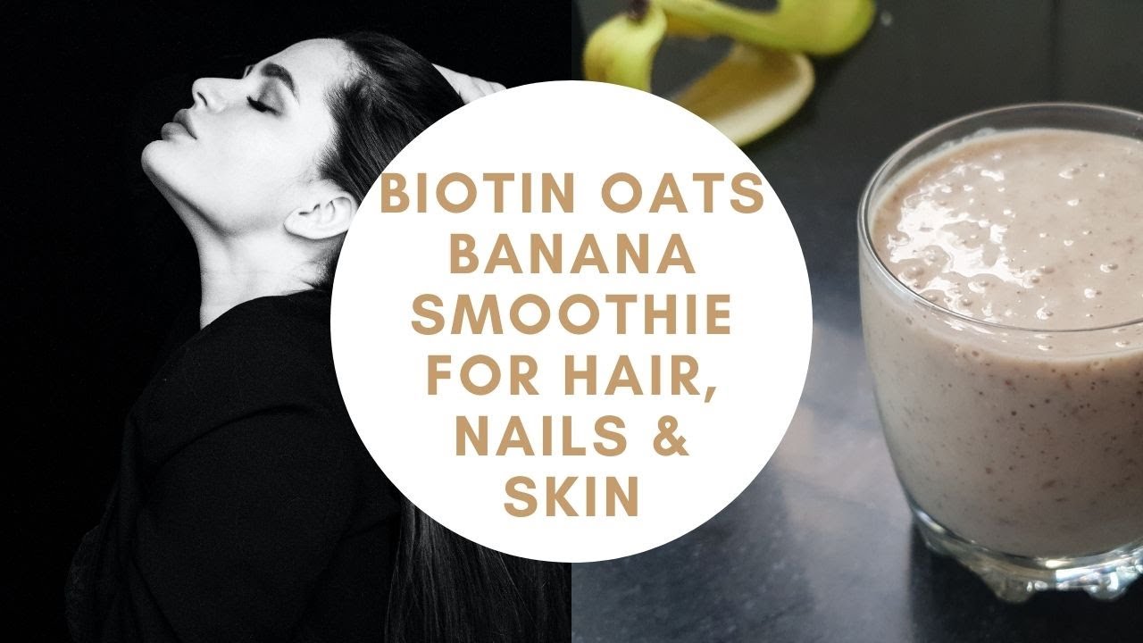 Biotin Smoothie for Hair Growth | Oats Banana Smoothie Recipe | Healthy Nails & Skin