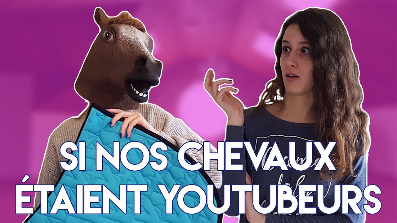 SI NOS CHEVAUX ÉTAIENT YOUTUBEURS...