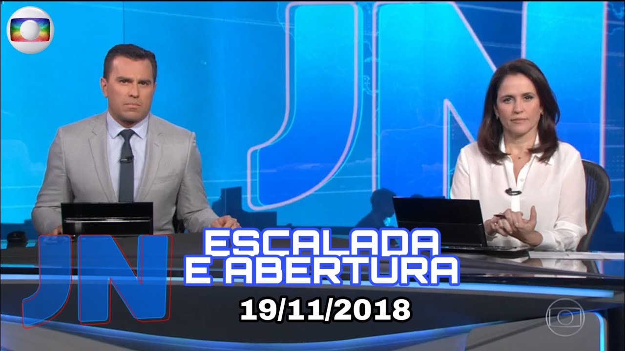 ESCALADA E ABERTURA DO JORNAL NACIONAL - 19/11/2018