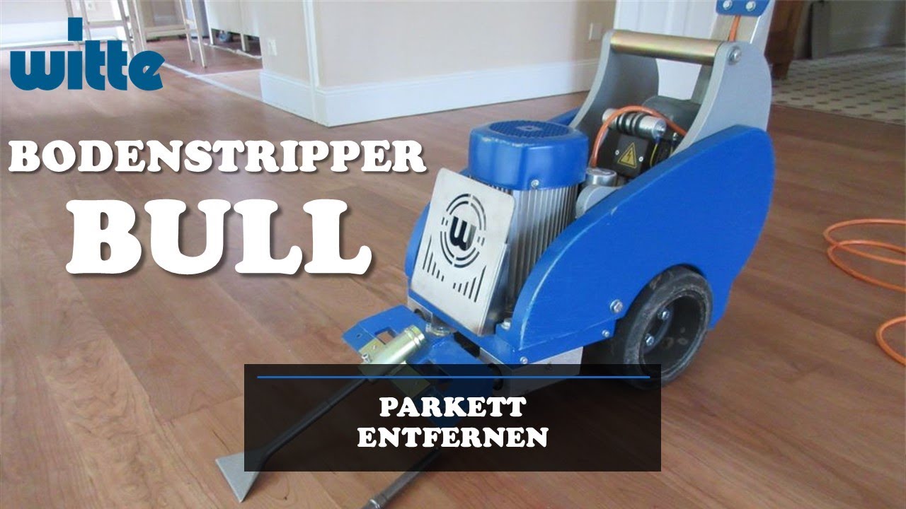 BULL Bodenstripper I Parkett entfernen I WITTE