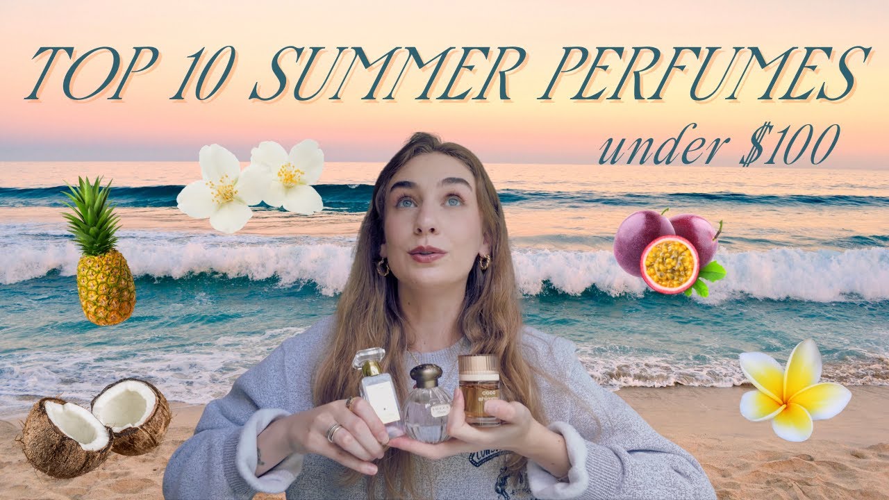 top 10 affordable perfumes for summer (under $100)