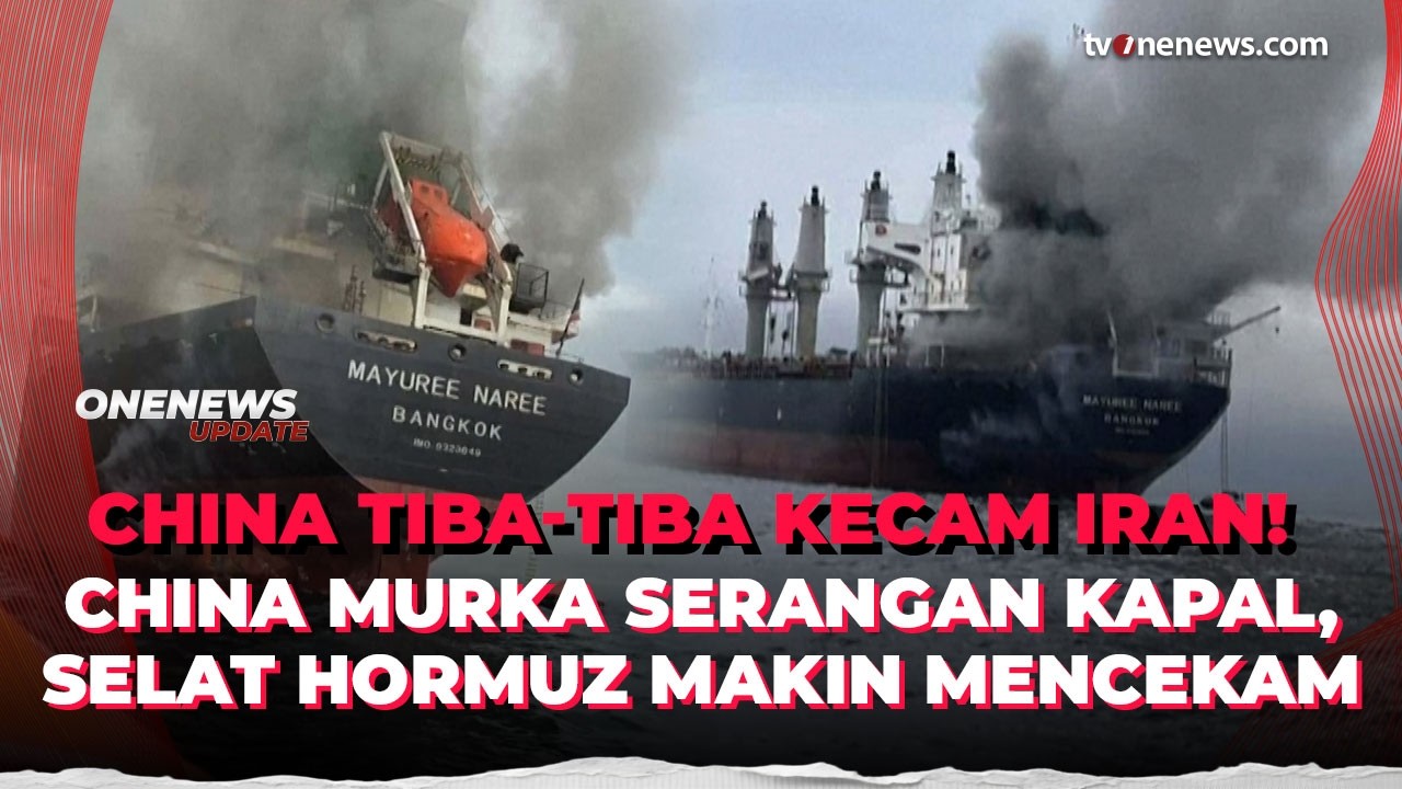 China Tiba-tiba Kecam Iran! Beijing Murka Soal Serangan Kapal di Selat Hormuz! | OneNews Update