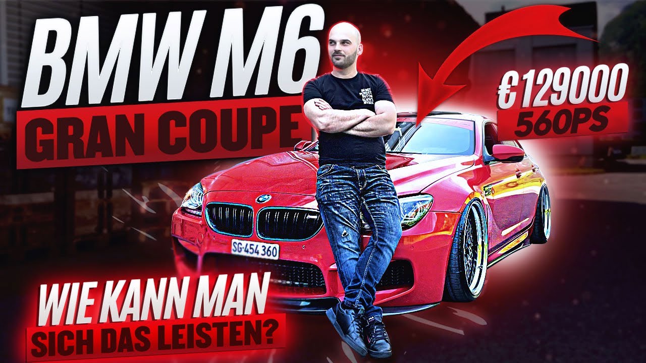 BMW M6 Gran Coupe für 129 000Euro - Wie kann man sich das leisten? |Sezer