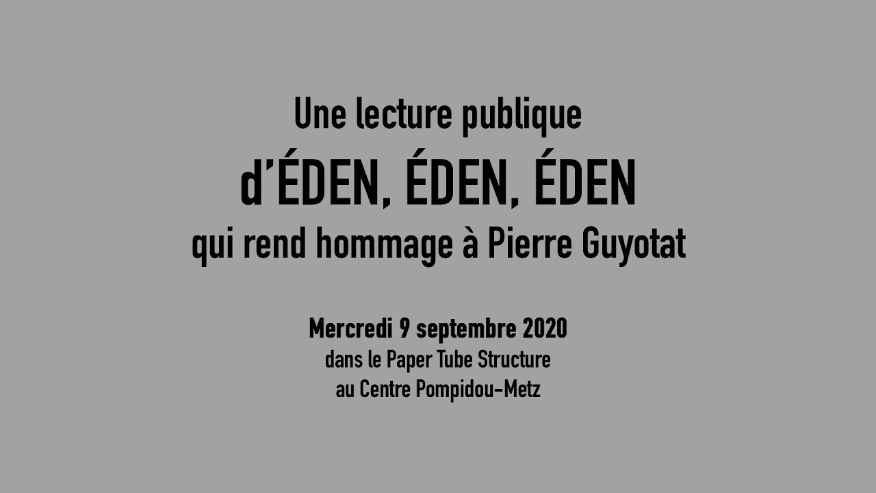 | SPECTACLE VIVANT | « Eden, Eden, Eden » Lecture publique de l'œuvre [1/3]
