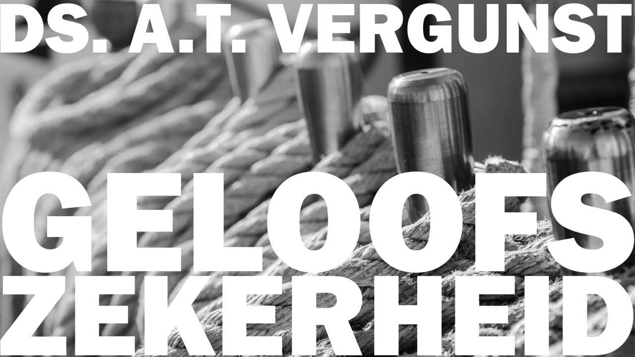 Ds. A.T. Vergunst | Lezing over geloofszekerheid | Audio |
