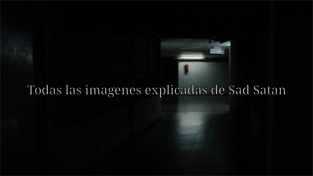 Todas las imagenes explicadas de Sad Satan.