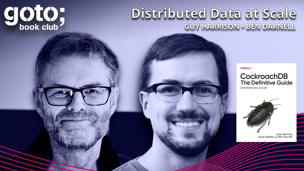 CockroachDB: The Definitive Guide &bull; Ben Darnell & Guy Harrison &bull; GOTO 2022