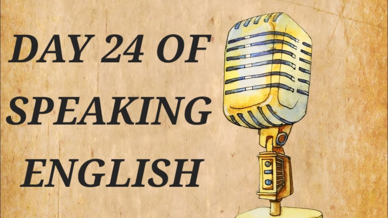 @DAY24 OF SPEAKING ENGLISH. 