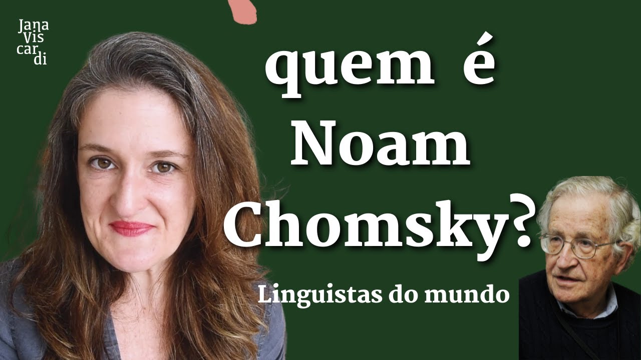 CHOMSKY: HEGEMONIA LINGUÍSTICA, DISSIDÊNCIA POLÍTICA? | LINGUISTAS DO MUNDO | JANA VISCARDI