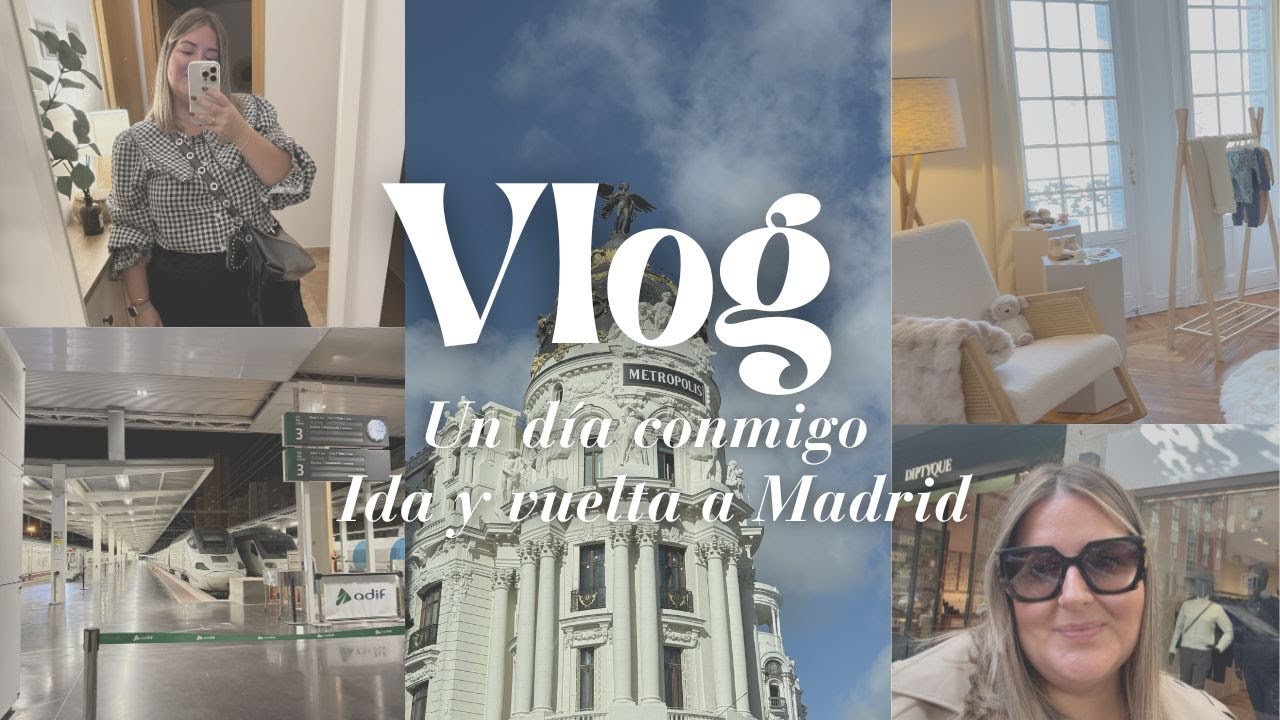 ✨VLOG✨ UN DÍA CONMIGO IDA Y VUELTA A MADRID 💙 | TRABAJO Y COMPRAS 🛍️