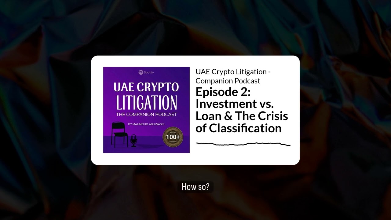 Episode 2: Investment vs. Loan & The Crisis of Classification | UAE Crypto Litigation -...