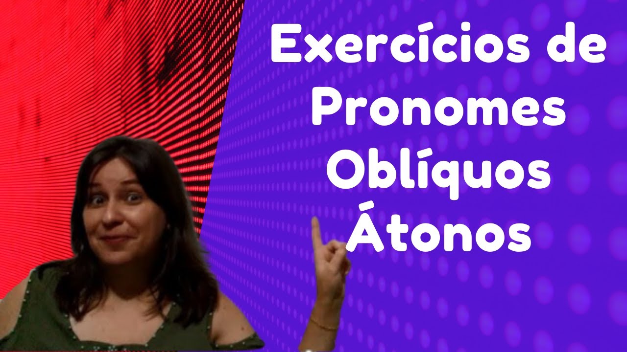 Correção de exercícios sobre pronomes pessoais oblíquos átonos - aula 1/2 Vídeo 07