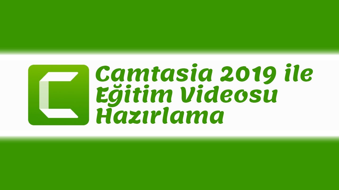 Camtasia 2019 ile Eğitim Videosu Hazırlama