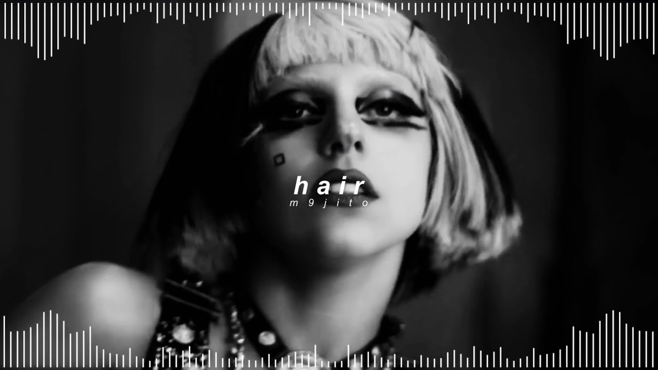 lady gaga - hair ( 𝘀𝗹𝗼𝘄𝗲𝗱 + 𝗿𝗲𝘃𝗲𝗿𝗯 )