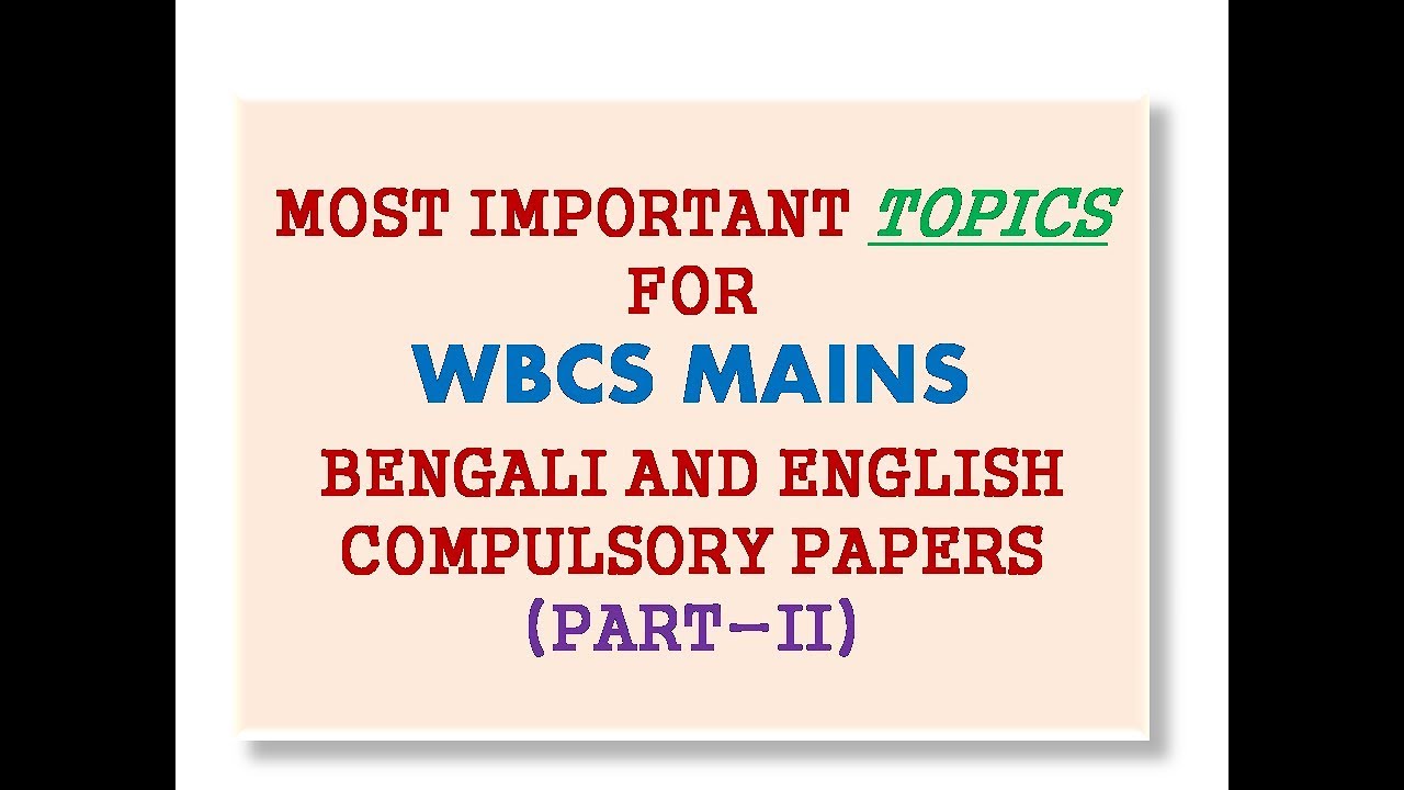 MOST IMPORTANT TOPICS FOR WBCS COMPULSORY PAPERS