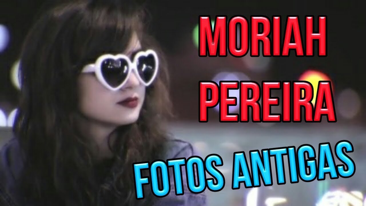 moriah pereira - fotos antigas &hearts;