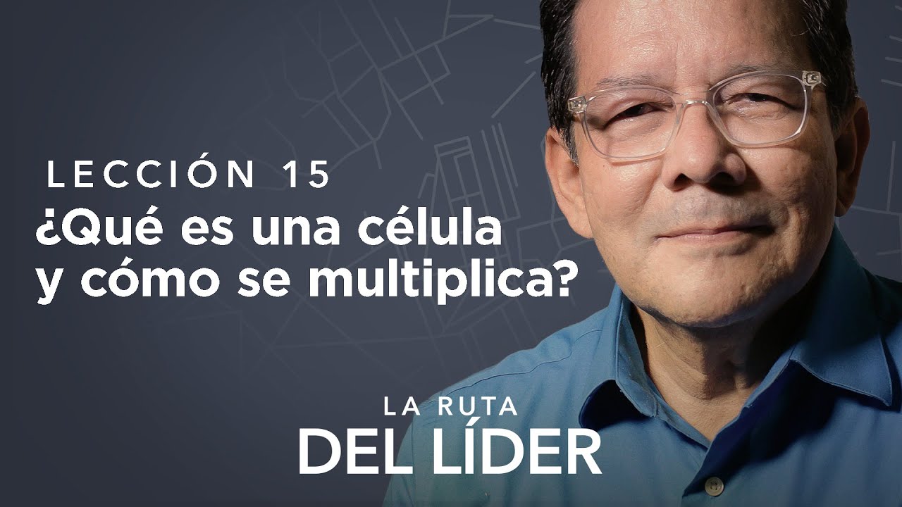 ¿Qué es una célula y cómo se multiplica? | Lección 15 | La ruta del líder