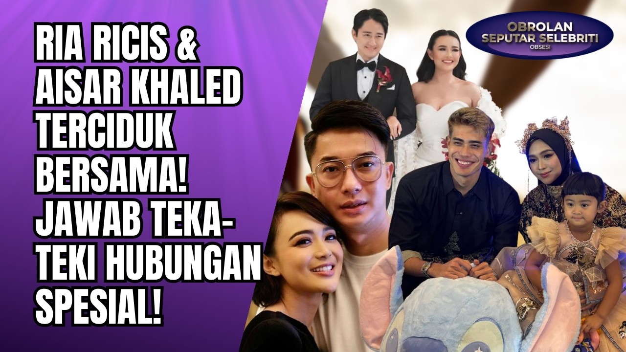 RIA RICIS & AISAR KHALED TERCIDUK BERSAMA! JAWAB TEKA-TEKI HUBUNGAN SPESIAL!! - OSS