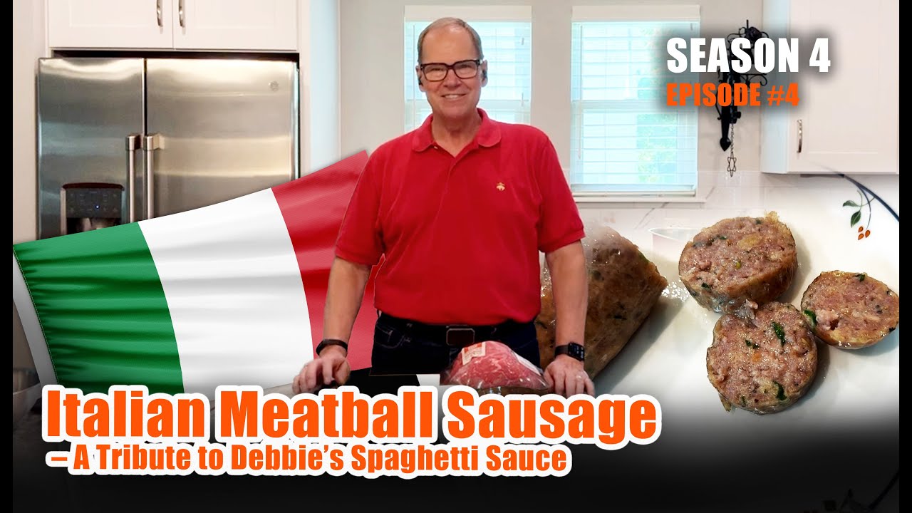 S4E4: Italian Meatball Sausage – A Tribute to Debbie’s Spaghetti Sauce