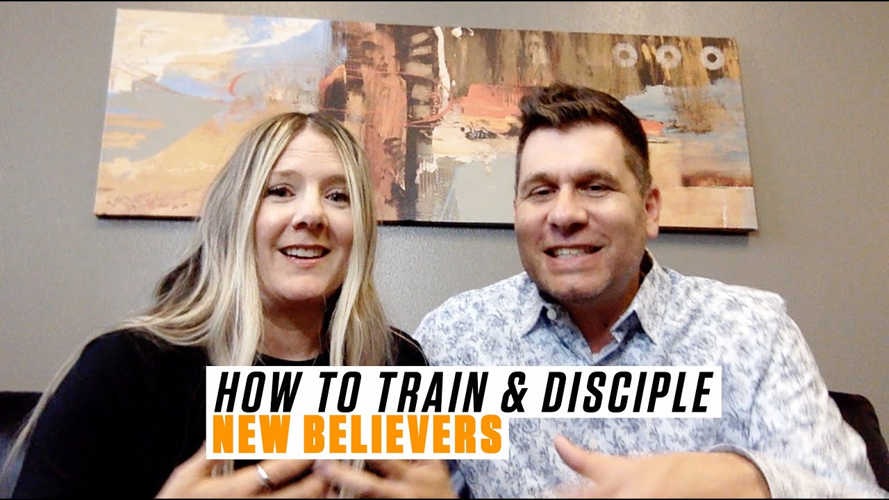 TRAINING AND DISCIPLING NEW BELIEVERS