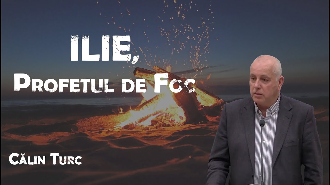 Călin Turc - Ilie, Profetul de Foc | PREDICI 2023