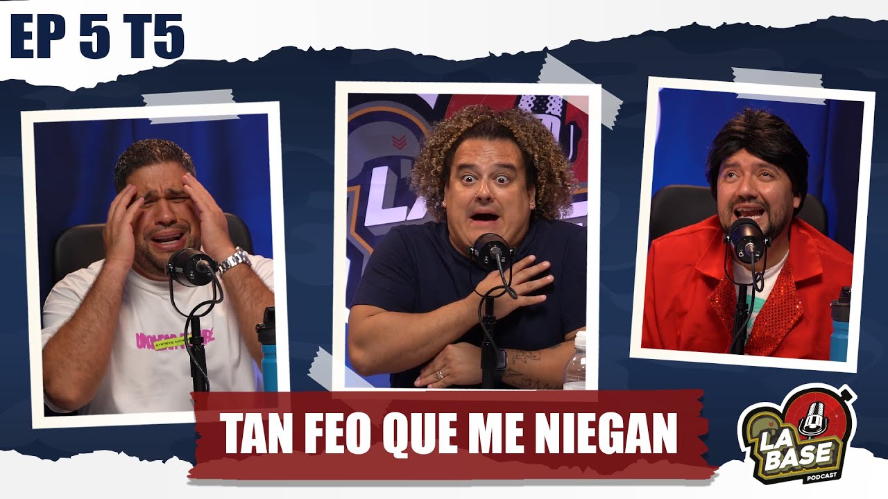 Tan feo que me niegan | La Base Podcast | EP5 | T5