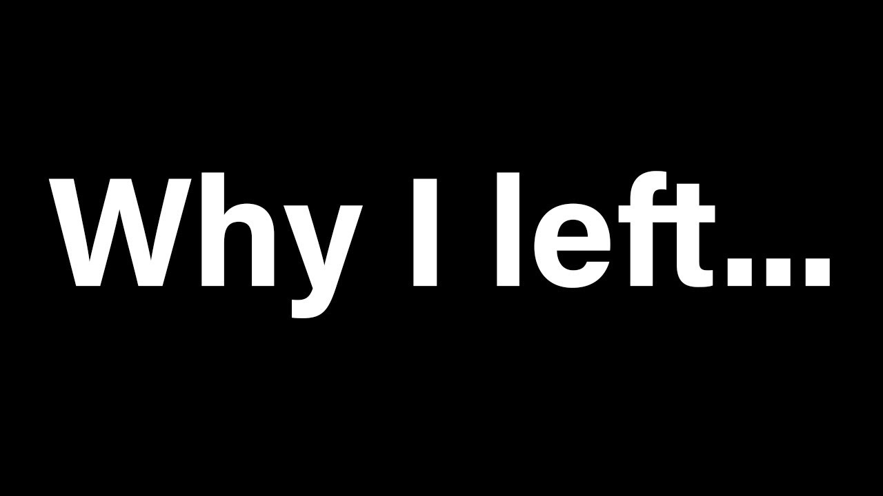 Why I left...