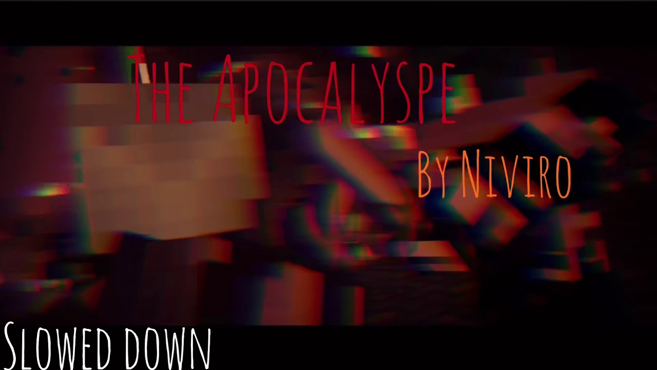 The Apocalypse by NIVIRO (Slowed down)