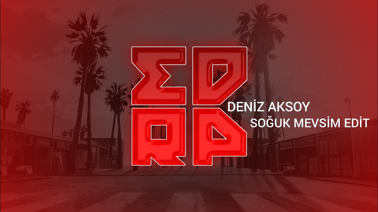 EDRP|DENİZ AKSOY|SOĞUK MEVSİM EDİT