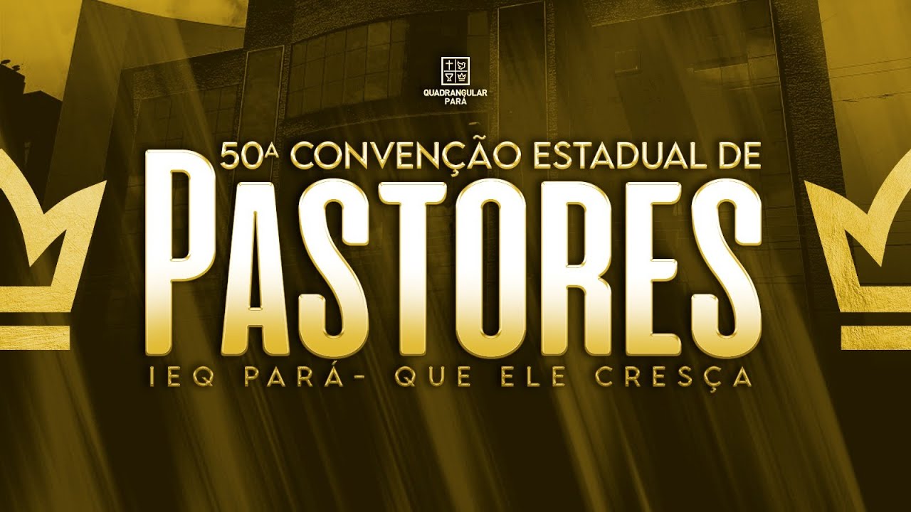 50&ordf; CONVEN&Ccedil;&Atilde;O DE PASTORES IEQ PAR&Aacute; - SEGUNDO DIA (NOITE)