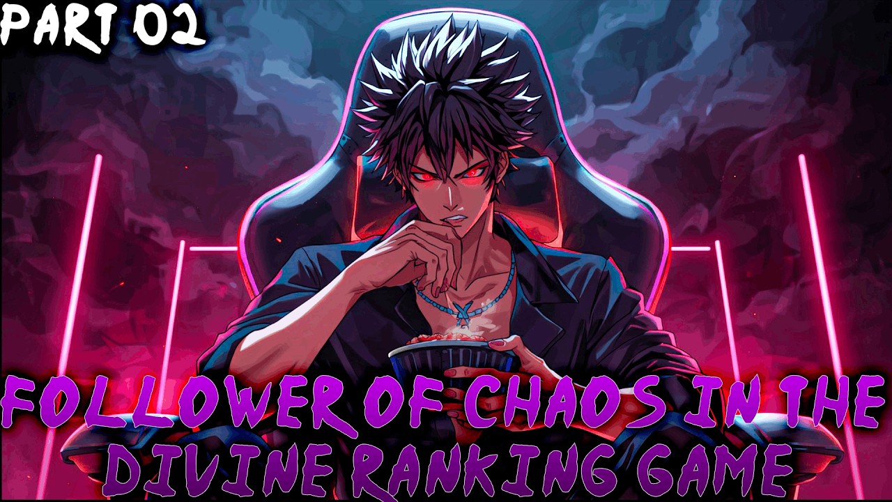 Follower of Chaos in the Divine Ranking Game Part 2