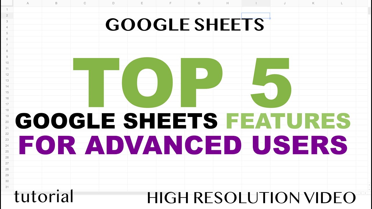 Top 5 Features in Google Sheets for Advanced Users
