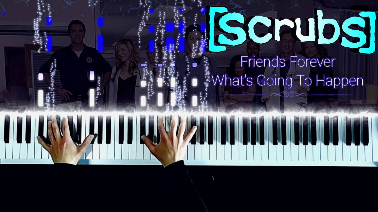 Friends Forever | What's Going To Happen - Scrubs (Piano Cover)