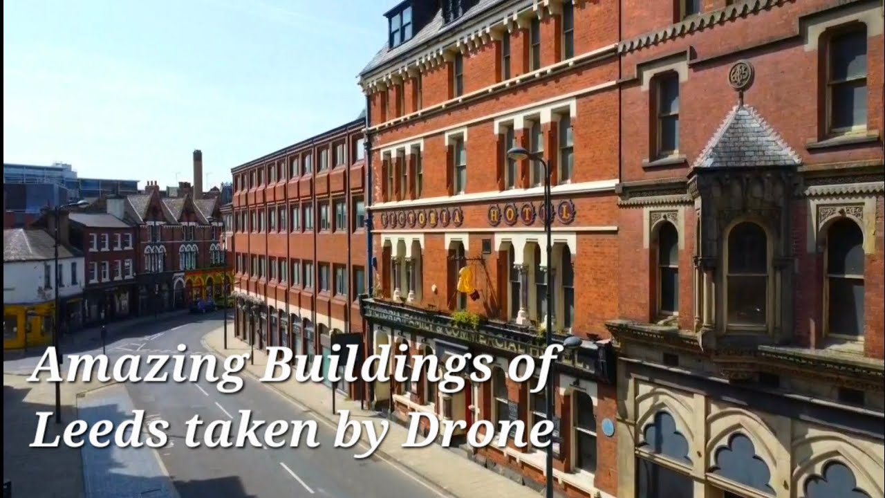 Amazing Buildings of Leeds Taken by Drone