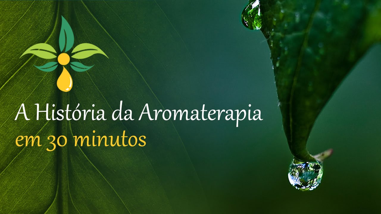 A História da Aromaterapia em 30 minutos