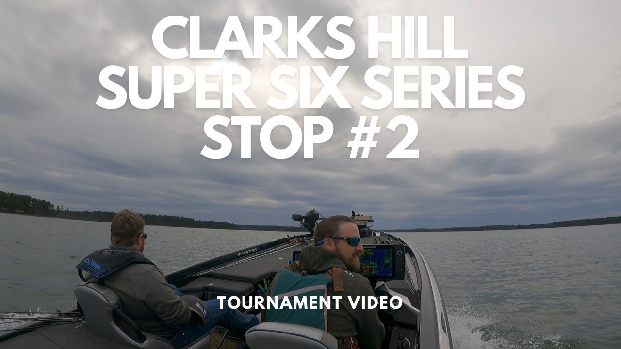Clarks Hill BASS TOURNAMENT Super Six Series Stop #2