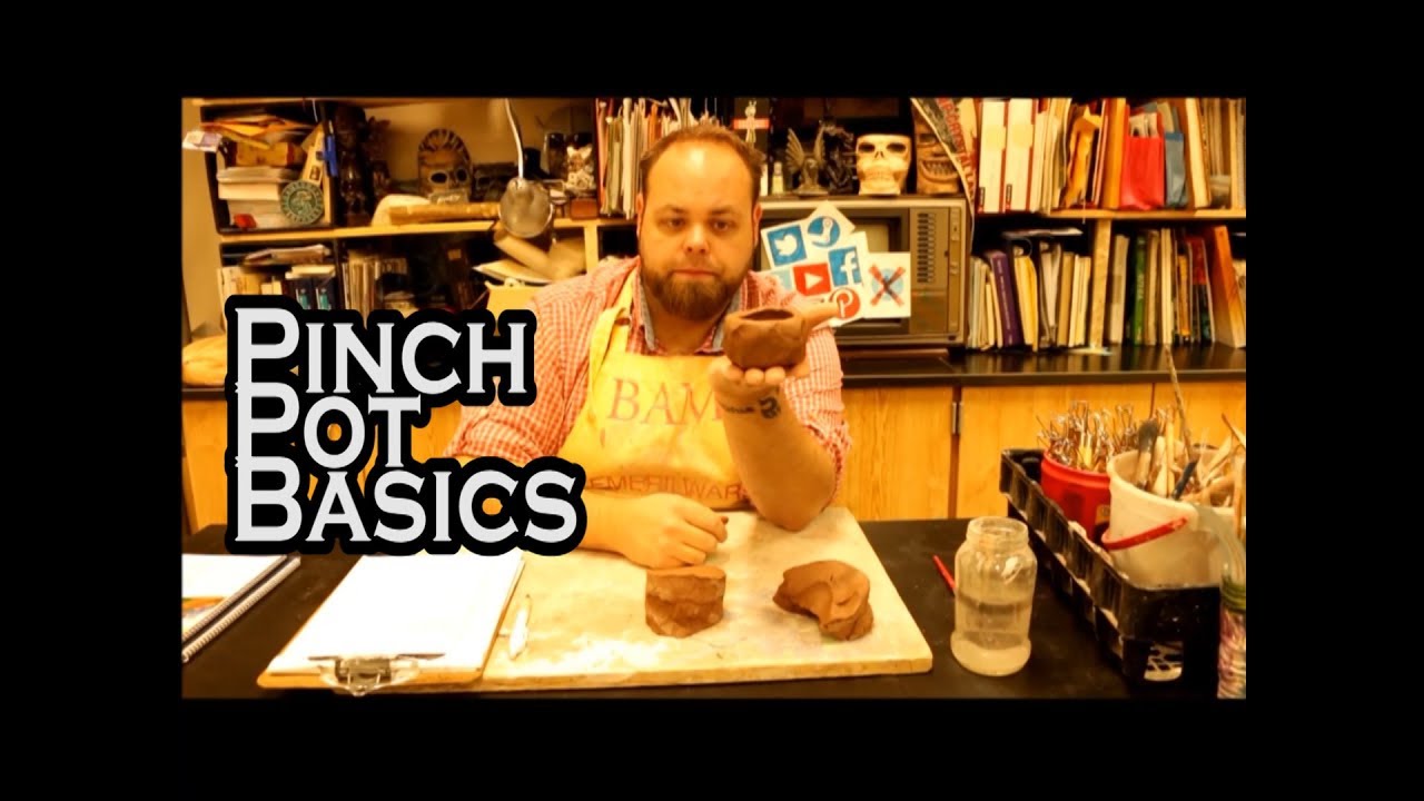 Pinch Pot Basics - University of YouTube - Ceramics 101 - Basics of Clay