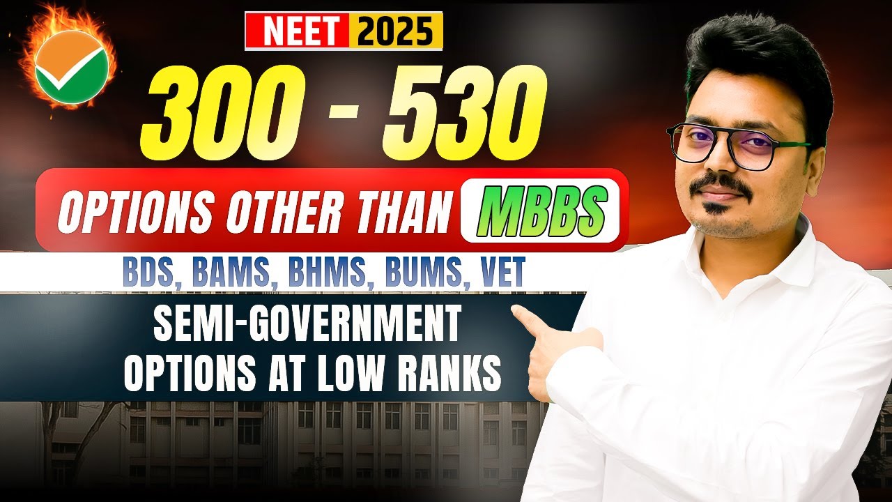 NEET 2025: 350-530 Marks? Options OTHER THAN MBBS (BDS, BAMS, BHMS, BUMS, VET & Semi-Govt Low Ranks)