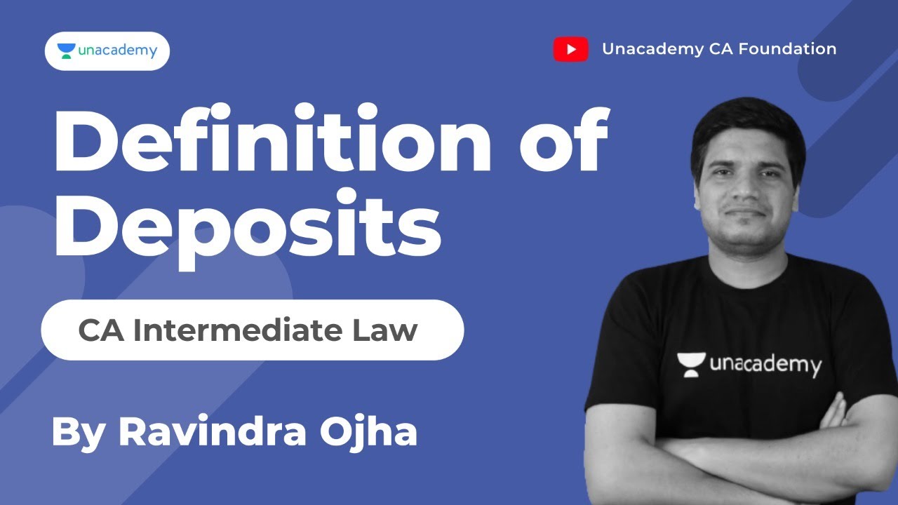 Definition of Deposits | CA Inter Law | By Ravindra Ojha | Unacademy CA Intermediate
